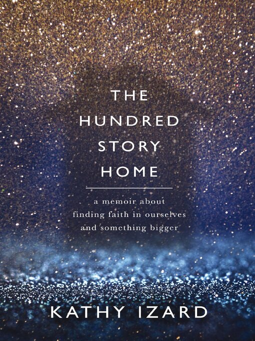 Title details for The Hundred Story Home by Kathy Izard - Available